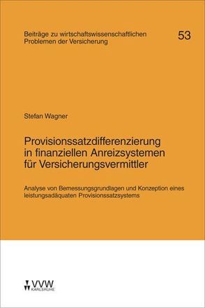 Provisionssatzdifferenzierung in finanzeillen Areizsystemen für Versicherungsvermittler von Helten,  Elmar, Wagner,  Stefan