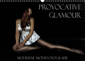 Provocative Glamour – Moderne Modefotografie (Wandkalender 2022 DIN A3 quer) von Ralph Portenhauser,  ©