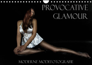 Provocative Glamour – Moderne Modefotografie (Wandkalender 2022 DIN A4 quer) von Ralph Portenhauser,  ©