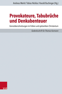 Provokateure, Tabubrüche und Denkabenteuer von Bremmer,  Jan N., Buchinger,  Harald, Drecoll,  Volker Henning, Fürst,  Alfons, Leppin,  Volker, Merkt,  Andreas, Moosbrugger,  Mathias, Nicklas,  Tobias, Pilarski,  Annemarie, Repschinski,  S.J.,  Boris, Riedl,  Andrea