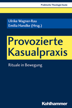 Provozierte Kasualpraxis von Altmeyer,  Stefan, Bauer,  Christian, Fechtner,  Kristian, Gerhards,  Albert, Hammerbacher,  Jörg, Handke,  Emilia, Hermelink,  Jan, Hillermann,  Christian, Kasparick,  Hanna, Klie,  Imke, Klie,  Thomas, Kohler-Spiegel,  Helga, Kranemann,  Benedikt, Krinke,  Verena, Maeder,  Susanne, Noth,  Isabelle, Post,  Paul, Roth,  Ursula, Saß,  Marcell, Wagner-Rau,  Ulrike, Wewetzer,  Elke, Weyel,  Birgit