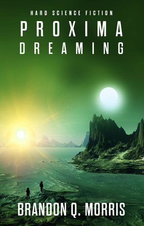 Proxima Dreaming von Morris,  Brandon Q.