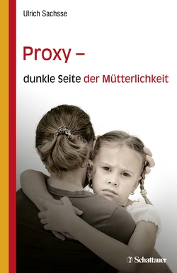 Proxy – dunkle Seite der Mütterlichkeit von Sachsse,  Ulrich