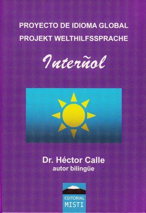 Proyecto de idioma global Interñol / Projekt Welthilfssprache Interñol von Dr. Calle,  Héctor, Wiegand,  Christoph