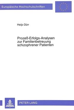 Prozeß-Erfolgs-Analysen zur Familienbetreuung schizophrener Patienten von Dürr,  Heijo