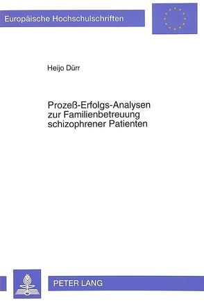 Prozeß-Erfolgs-Analysen zur Familienbetreuung schizophrener Patienten von Dürr,  Heijo