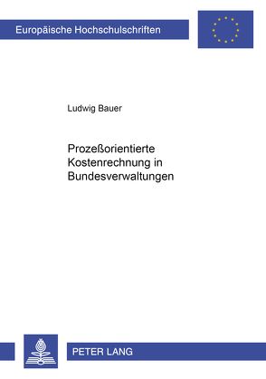 Prozeßorientierte Kostenrechnung in Bundesverwaltungen von Bauer,  Ludwig Manfred