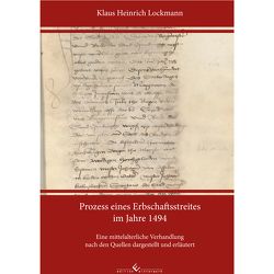 Prozess eines Erbschaftsstreites im Jahre 1494 von Lockmann,  Klaus Heinrich