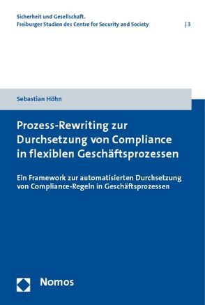 Prozess-Rewriting zur Durchsetzung von Compliance in flexiblen Geschäftsprozessen von Höhn,  Sebastian