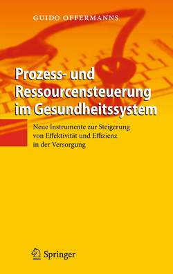 Prozess- und Ressourcensteuerung im Gesundheitssystem von Offermanns,  Guido