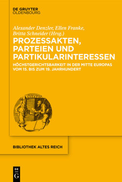 Prozessakten, Parteien, Partikularinteressen von Denzler,  Alexander, Franke,  Ellen, Schneider,  Britta