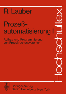 Prozeßautomatisierung I von Lauber,  R.