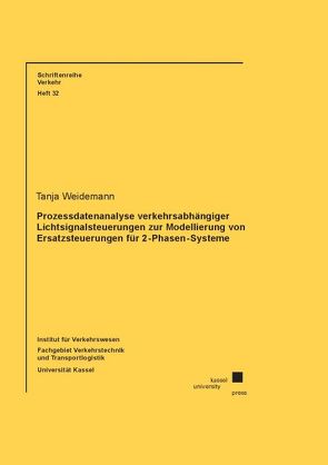 Prozessdatenanalyse verkehrsabhängiger Lichtsignalsteuerungen zur Modellierung von Ersatzsteuerungen für 2-Phasen-Systeme von Weidemann,  Tanja