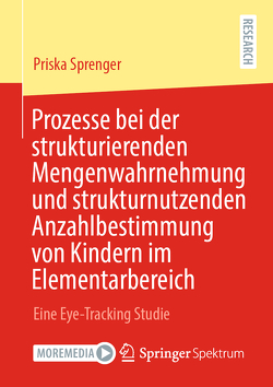 Prozesse bei der strukturierenden Mengenwahrnehmung und strukturnutzenden Anzahlbestimmung von Kindern im Elementarbereich von Sprenger,  Priska