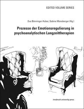 Prozesse der Emotionsregulierung in psychoanalytischen Langzeittherapien von Bänninger-Huber,  Eva, Monsberger,  Sabine