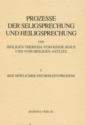 Prozesse der Selig- und Heiligsprechung der Heiligen Theresia vom Kinde Jesus und vom Heiligen Antlitz