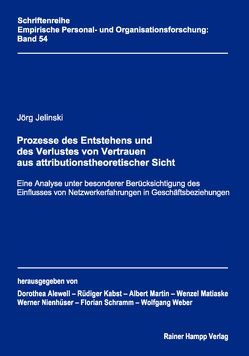 Prozesse des Entstehens und des Verlustes von Vertrauen aus attributionstheoretischer Sicht von Jelinski,  Jörg