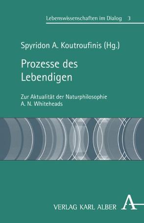 Prozesse des Lebendigen von Koutroufinis,  Spyridon