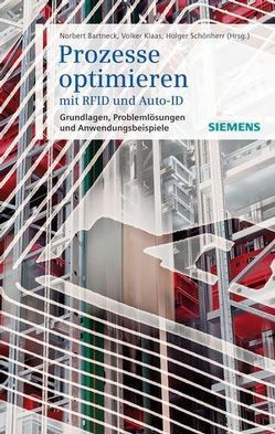 Prozesse optimieren mit RFID und Auto-ID von Bartneck,  Norbert, Klaas,  Volker, Schönherr,  Holger