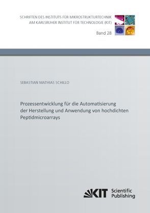 Prozessentwicklung für die Automatisierung der Herstellung und Anwendung von hochdichten Peptidmicroarrays von Schillo,  Sebastian Mathias