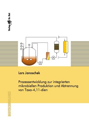 Prozessentwicklung zur integrierten mikrobiellen Produktion und Abtrennung von Taxa-4,11-dien von Janoschek,  Lars