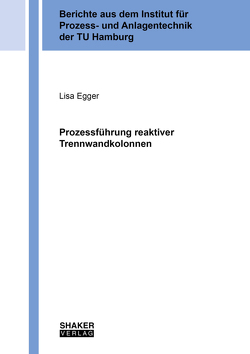 Prozessführung reaktiver Trennwandkolonnen von Egger,  Lisa