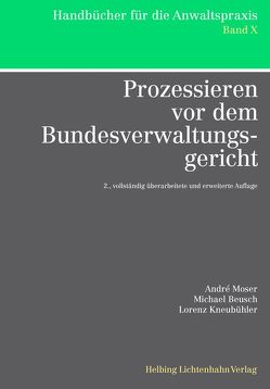 Prozessieren vor dem Bundesverwaltungsgericht von Beusch,  Michael, Kneubühler,  Lorenz, Moser,  André