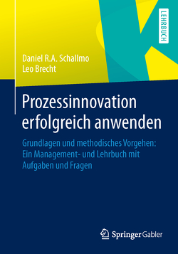 Prozessinnovation erfolgreich anwenden von Brecht,  Leo, Schallmo,  Daniel R.A.