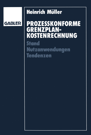 Prozeßkonforme Grenzplankostenrechnung von Müller,  Heinrich