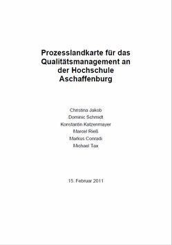 Prozesslandkarte für das Qualitätsmanagement der Hochschule Aschaffenburg von Alm,  Wolfgang, Hofmann,  Georg Rainer, Jakob,  Christina, Schmidt,  Dominic