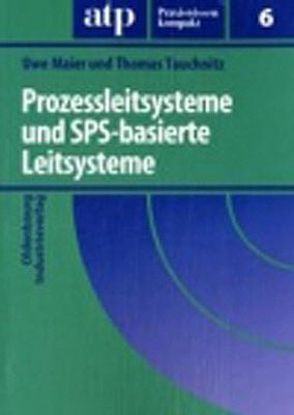 Prozessleitsysteme und SPS-basierte Leitsysteme von Maier,  Uwe, Tauchnitz,  Thomas