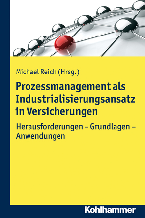 Prozessmanagement als Industrialisierungsansatz in Versicherungen von Reich,  Michael