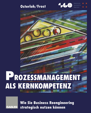 Prozeßmanagement als Kernkompetenz von Frost,  Jetta, Osterloh,  Margit