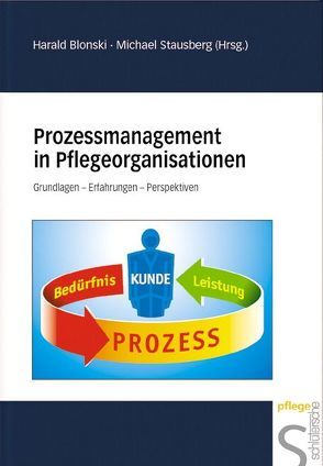 Prozessmanagement in Pflegeorganisationen von Blonski,  Harald, Stausberg,  Michael