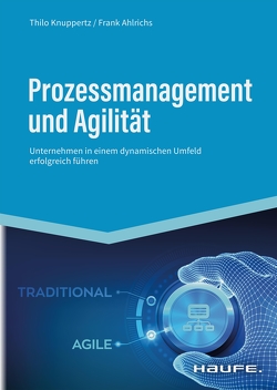 Prozessmanagement und Agilität von Ahlrichs,  Frank, Knuppertz,  Thilo