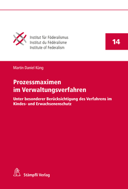 Prozessmaximen im Verwaltungsverfahren von Küng,  Martin Daniel