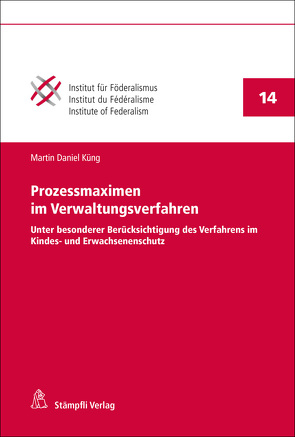 Prozessmaximen im Verwaltungsverfahren von Küng,  Martin Daniel