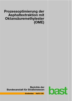 Prozessoptimierung der Asphaltextraktion mit Oktansäuremethylester (OME) von Büchler,  Stephan, Wistuba,  Michael P.