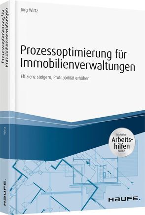 Prozessoptimierung für Immobilienverwaltungen – inkl. Arbeithilfen online von Wirtz,  Jörg