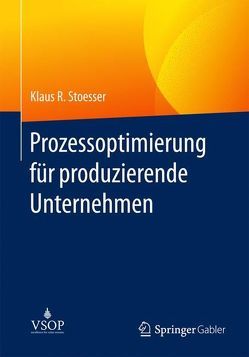 Prozessoptimierung für produzierende Unternehmen von Stoesser,  Klaus R.