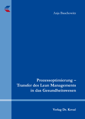 Prozessoptimierung – Transfer des Lean Managements in das Gesundheitswesen von Bauchowitz,  Anja