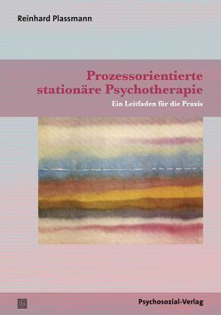 Prozessorientierte stationäre Psychotherapie von Burkart,  Thomas, Gebel,  Monika, Heine,  Arnfried, Knecht,  Susan, Lukas,  Antje, Plassmann,  Reinhard, Schickedanz,  Harald, Volmer,  Jan, Weidner-Schickedanz,  Karin