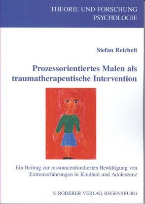 Prozessorientiertes Malen als traumatherapeutische Intervention von Reichelt,  Stefan