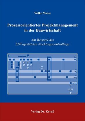 Prozessorientiertes Projektmanagement in der Bauwirtschaft von Weise,  Wilko