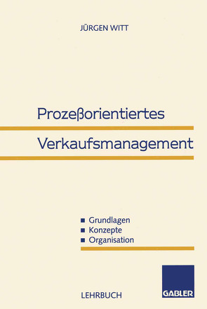 Prozeßorientiertes Verkaufsmanagement von Witt,  Jürgen