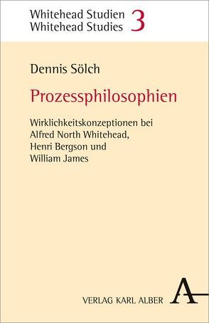 Prozessphilosophien von Sölch,  Dennis