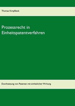 Prozessrecht in Einheitspatentverfahren von Kimpfbeck,  Thomas