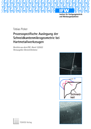 Prozessspezifische Auslegung der Schneidkantenmikrogeometrie bei Hartmetallwerkzeugen von Denkena,  Berend, Picker,  Tobias