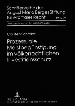 Prozessuale Meistbegünstigung im völkerrechtlichen Investitionsschutz von Schmidt,  Carsten