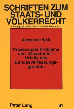 Prozessuale Probleme des «Maastricht»-Urteils des Bundesverfassungsgerichts von Wolf,  Alexander